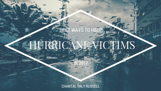Chantal Taly Russell Best Ways to Help Hurricane Victims in 2017