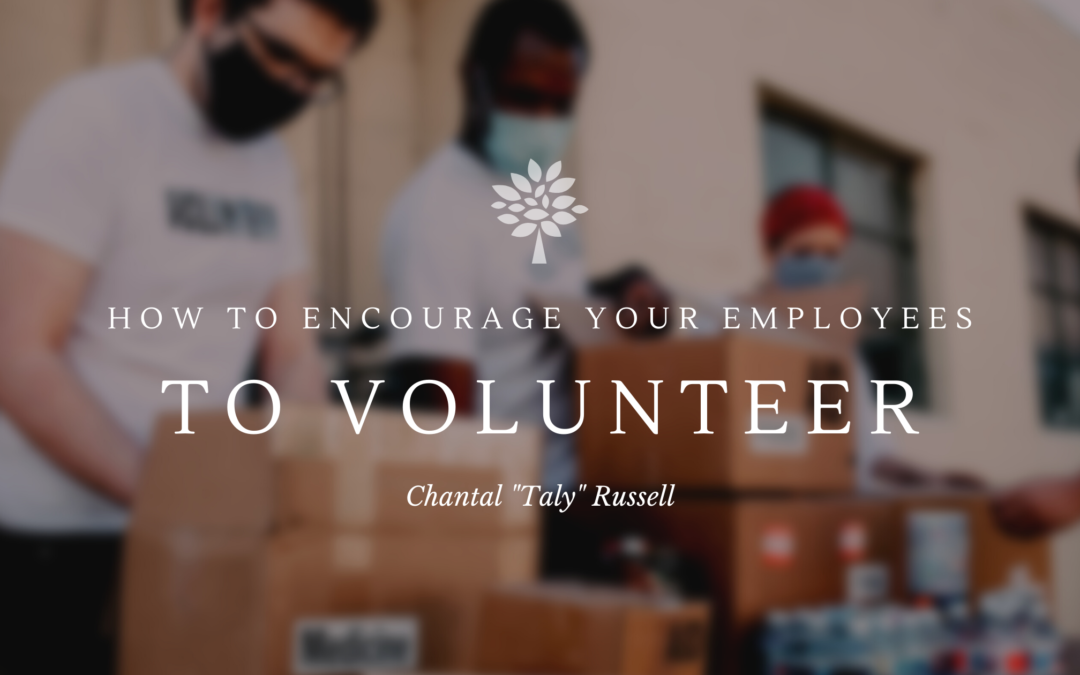 How to Encourage Your Employees to Volunteer